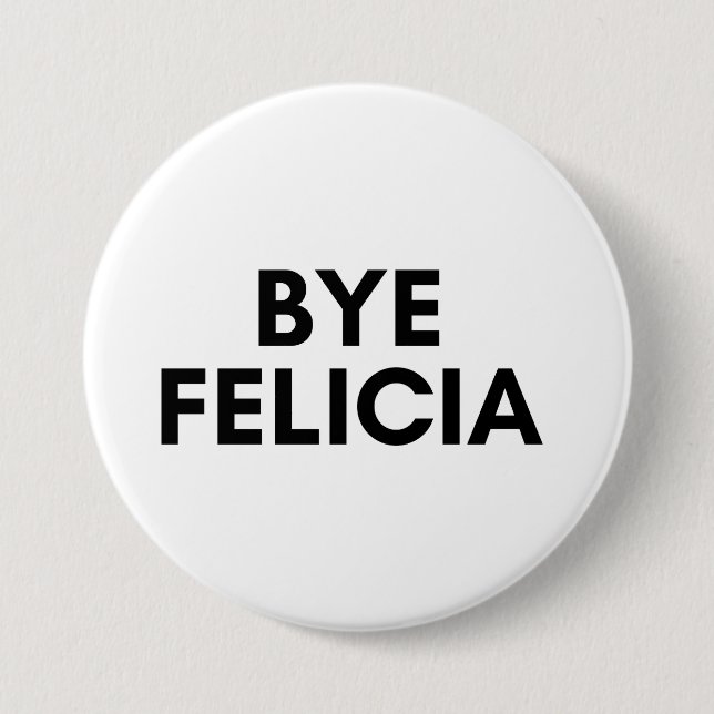 bye felicia 3 inch round button (Front)