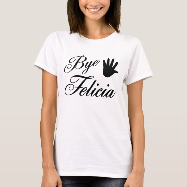 Bye Felicia Fancy Waving Hand T-Shirt (Front)