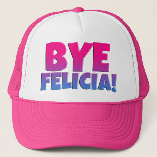 Bye Felicia Funny Hat Pink