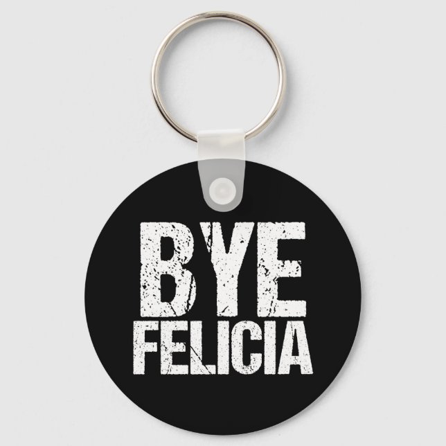 Bye Felicia Funny Meme Keychain (Front)