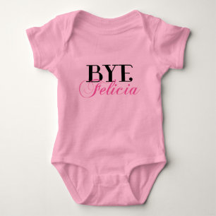 Bye Felicia Funny Saying Baby Bodysuit