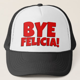 Bye Felicia Funny trucker hat
