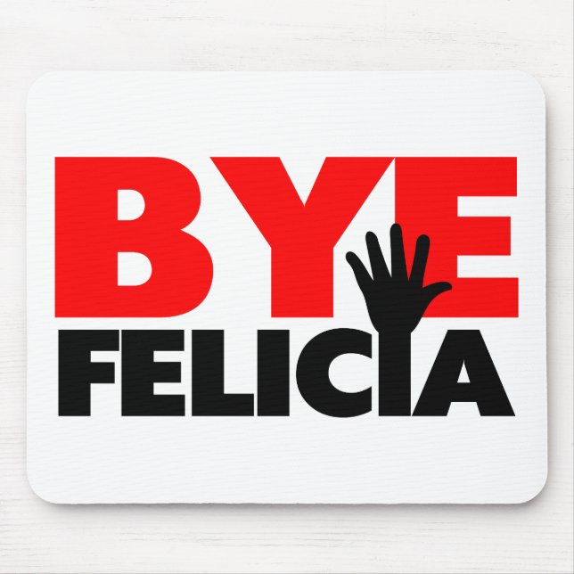 Bye Felicia Hand Wave Mouse Pad (Front)