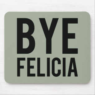 Bye Felicia Mouse pad