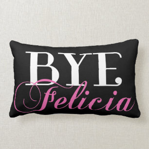 BYE Felicia Sassy Slang Humour Lumbar Pillow