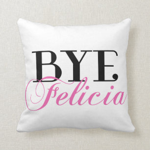 BYE Felicia Sassy Slang Humour Throw Pillow