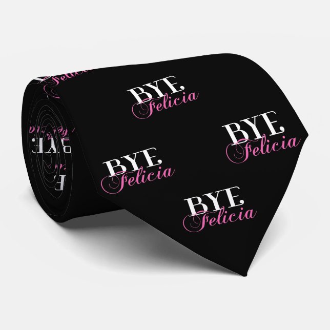 BYE Felicia Sassy Slang Humour Tie (Rolled)