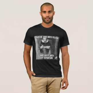 Bye Felicia T-Shirt