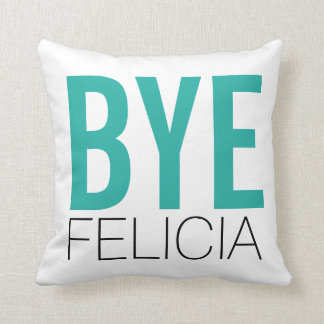 Bye Felicia Teal Throw Pillow