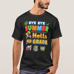 Bye Goodbye Summer Hello 2nd Grade Back To School T-Shirt