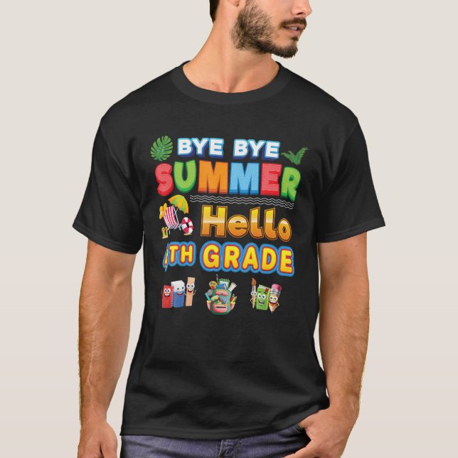 Bye Goodbye Summer Hello 4Th Grade Back To School T-Shirt (Front)