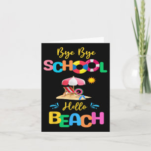 Bye School Hello Beach Last Days Of School Summer Card