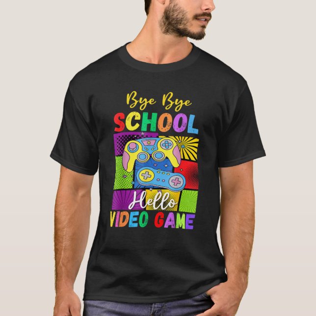 Bye School Hello Video Games Last Days Of School S T-Shirt (Front)