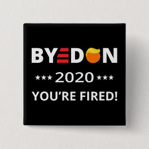 ByeDon 2020 You're Fired! Funny Biden Harris Art I 2 Inch Square Button