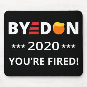 ByeDon 2020 You're Fired! Funny Biden Harris Art I Mouse Pad