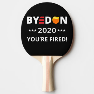 ByeDon 2020 You're Fired! Funny Biden Harris Art I Ping Pong Paddle