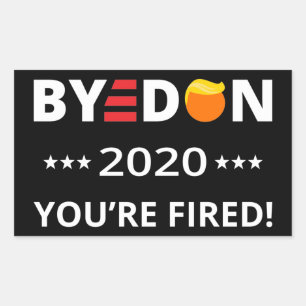 ByeDon 2020 You're Fired! Funny Biden Harris Art I Sticker