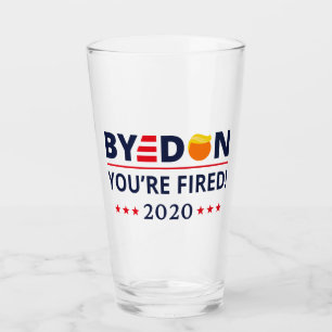 ByeDon 2020 You're Fired Funny Biden Harris Art II Glass