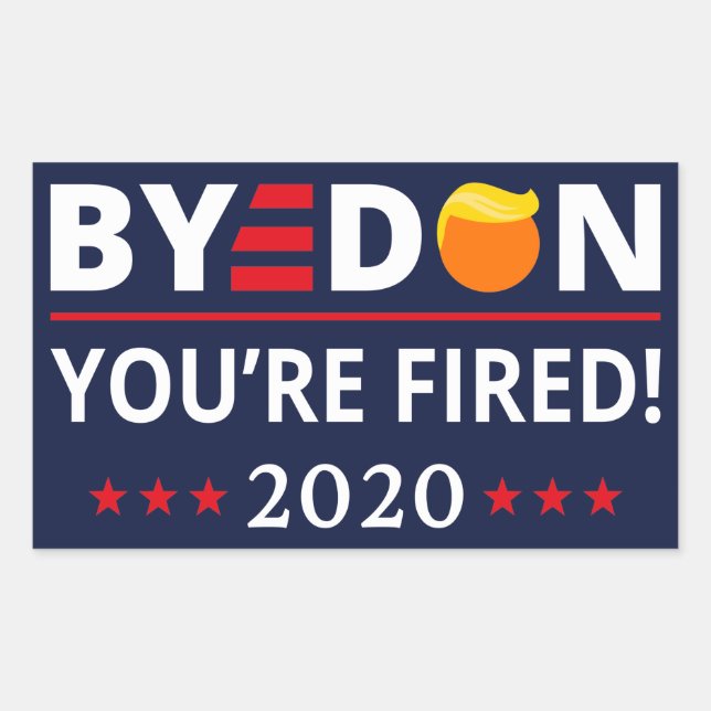 ByeDon 2020 You're Fired Funny Biden Harris Art II Sticker (Front)