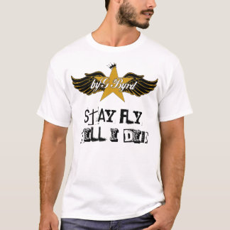 byG Byrd "STAY FLY TILL I DIE" T-Shirt for men