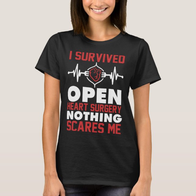 Bypass I Survived Open Heart Surgery Nothing Scare T-Shirt (Front)