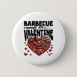 Byrbecue Is My Valentine - Bbq Grill Valentines Da 2 Inch Round Button