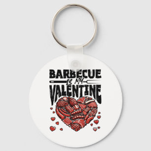Byrbecue Is My Valentine - Bbq Grill Valentines Da Keychain