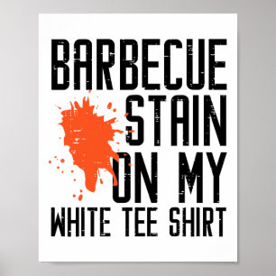 Byrbecue Stain On My White Tee Funny Bbq Meat Men  Poster