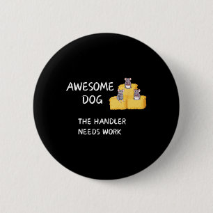 Byrn Hunt - Coffee - Awesome Dog Handler Needs Wor 2 Inch Round Button