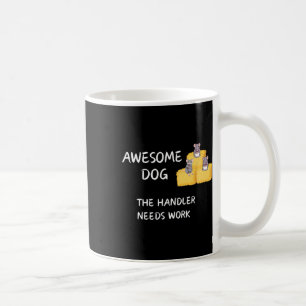 Byrn Hunt - Coffee - Awesome Dog Handler Needs Wor Mug