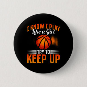Bysketbyll - I Know I Play Like A Girl Try To Keep 2 Inch Round Button