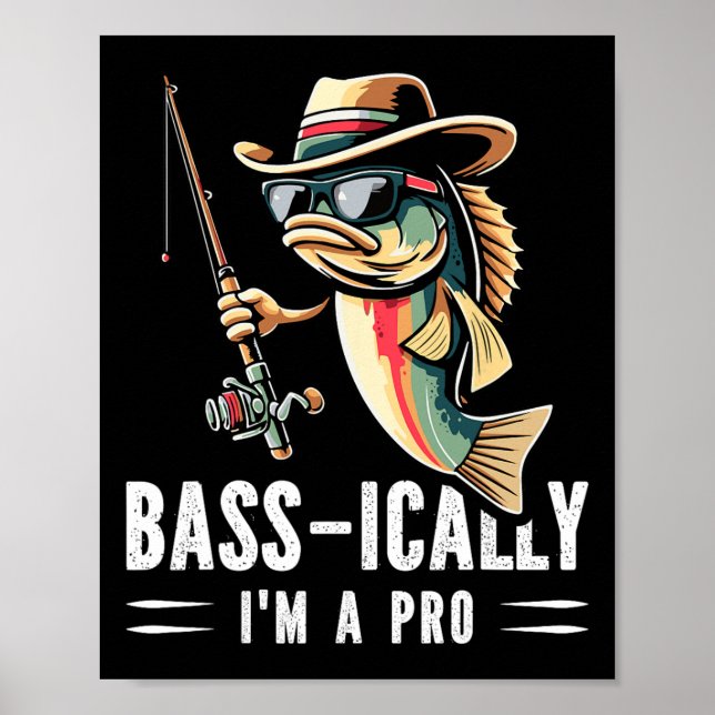 Byss-ically I Am A Pro Funny Fishing Lovers Fish  Poster (Front)