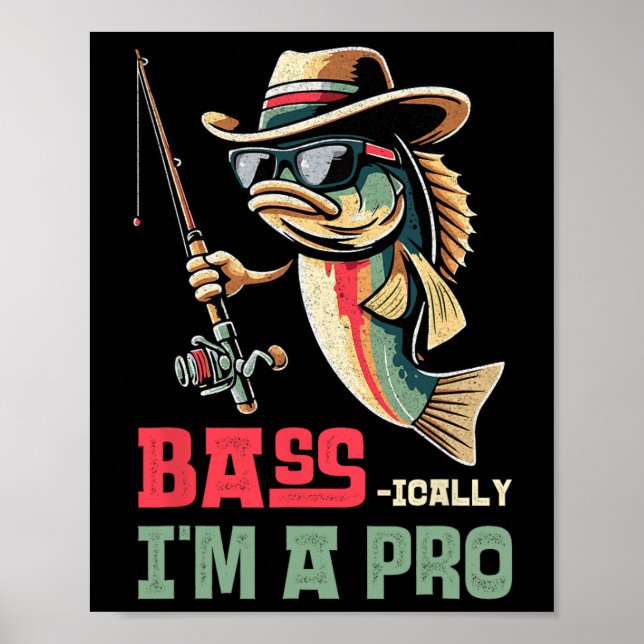 Byss-ically I Am A Pro Funny Fishing Lovers  Poster (Front)