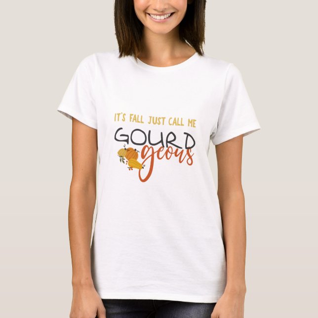 C’est l’automne appelez-moi GOURDgeous T-Shirt (Devant)