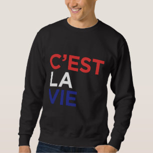 C Est La Vie French Sweatshirt