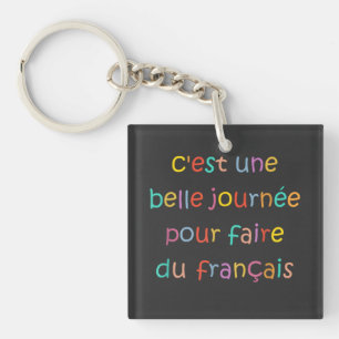 C’est une Belle Journée pour Faire du Français Keychain