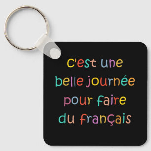 C’est une Belle Journée pour Faire du Français Keychain