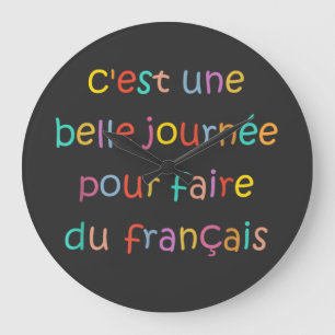 C’est une Belle Journée pour Faire du Français Large Clock