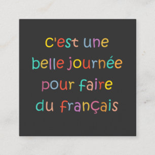 C’est une Belle Journée pour Faire du Français Square Business Card