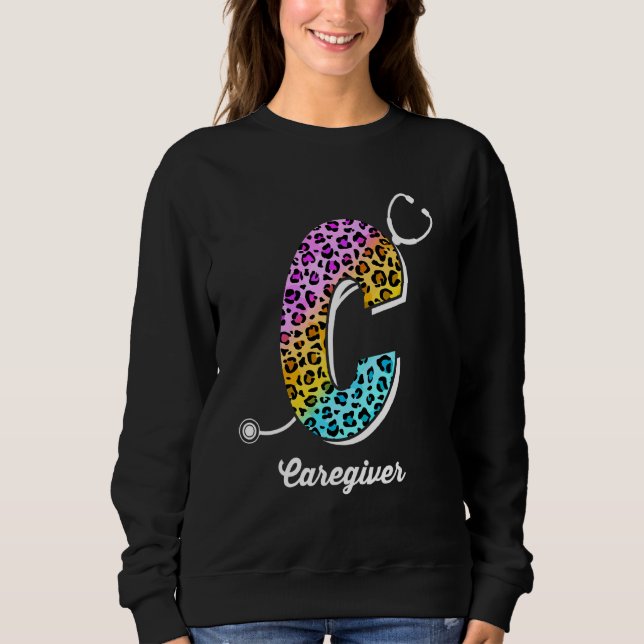 C For Caregiver Leopard  Nurses Day Nurse Week Sweatshirt (Front)