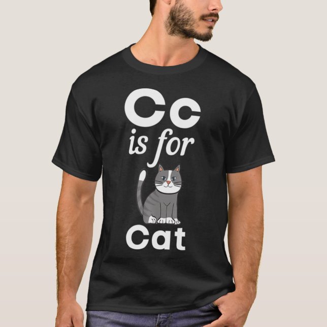 C Is For Cat Pre School Kindergarten Eacher Studen T-Shirt (Front)