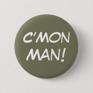C’Mon Man! 2 Inch Round Button