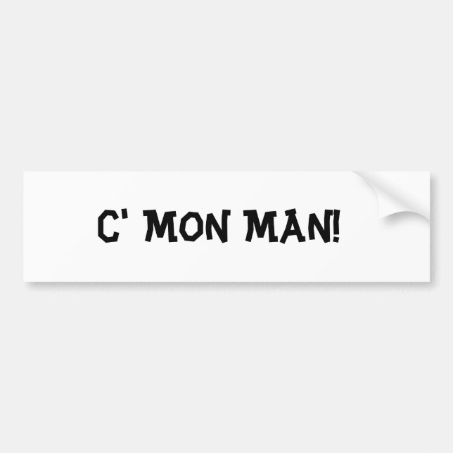 C' Mon Man! Bumper Sticker (Front)