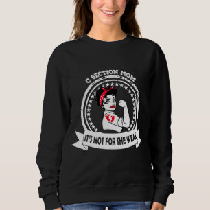 C Section Strong Mom It's Not For The Weak Footpr Sweatshirt