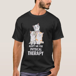 Ca Adopt Me For Physical Therapy T-Shirt
