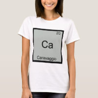 Ca - Caravaggio Funny Chemistry Element Symbol Tee