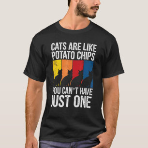 Ca Cats Are Like Potato Chips Cat T-Shirt