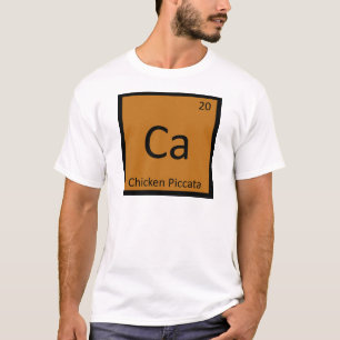 Ca - Chicken Piccata Chemistry Periodic Table T-Shirt
