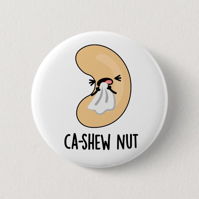 Ca-shew Funny Sneezing Cashew Nut Pun  2 Inch Round Button (Front)