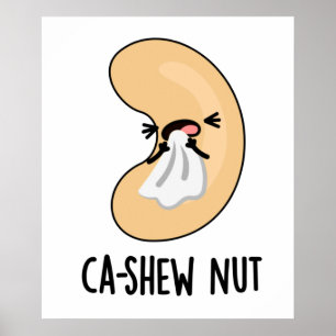 Ca-shew Funny Sneezing Cashew Nut Pun  Poster